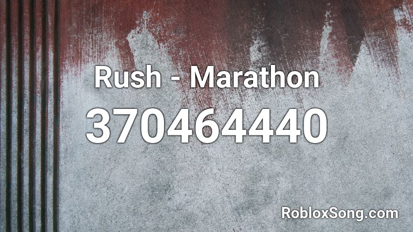 Rush - Marathon Roblox ID