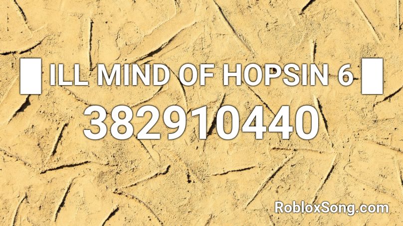 █  ILL MIND OF HOPSIN 6  █ Roblox ID