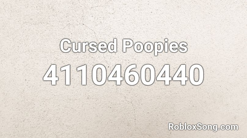 Cursed Poopies Roblox ID