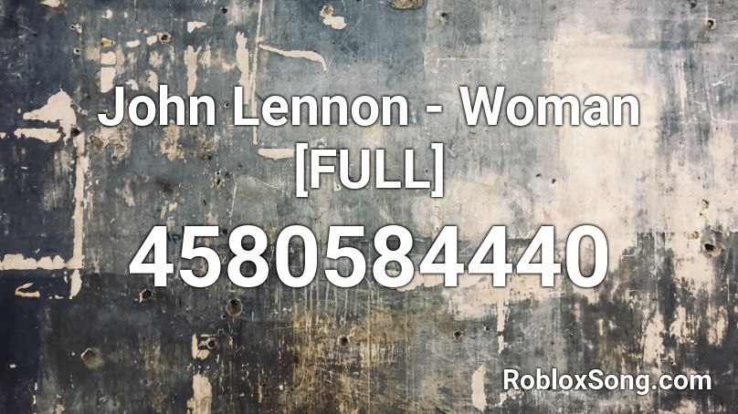 John Lennon - Woman [FULL] Roblox ID