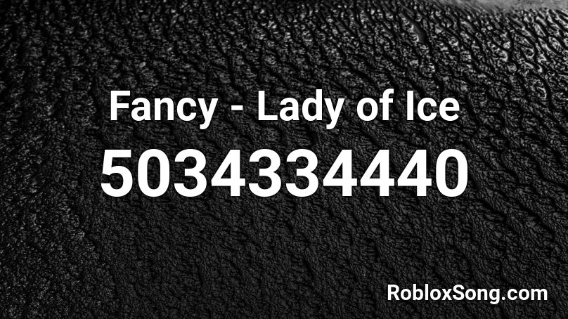 Fancy - Lady of Ice Roblox ID