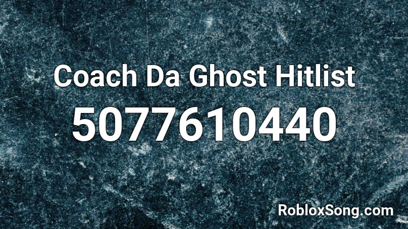 Coach Da Ghost Hitlist Roblox ID