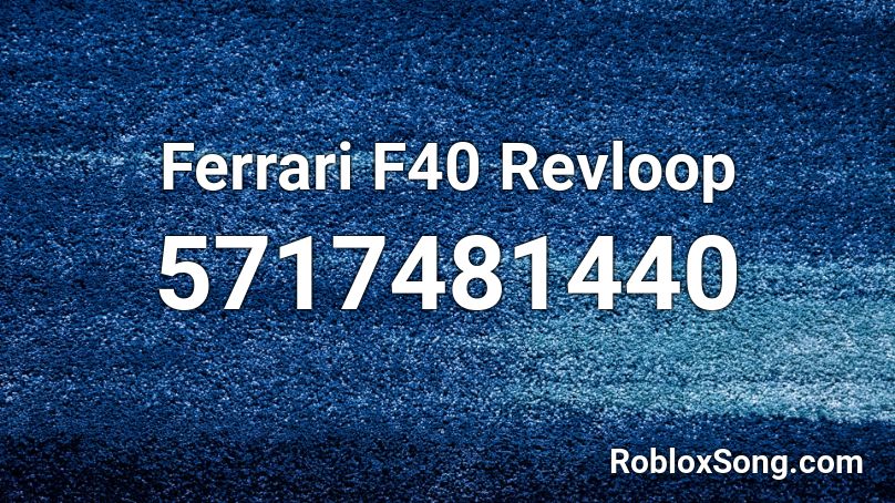 Ferrari F40 Revloop Roblox ID