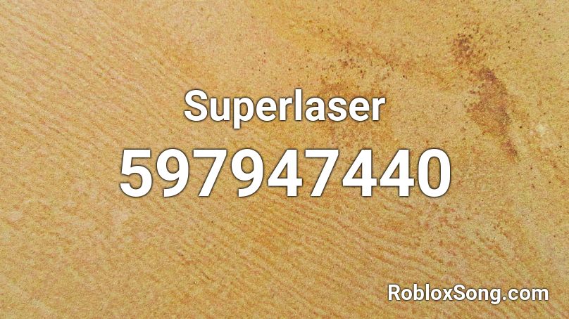 Superlaser Roblox ID