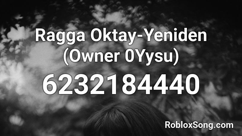 Ragga Oktay-Yeniden (Owner 0Yysu) Roblox ID