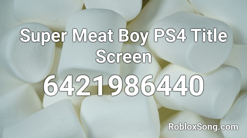 Super Meat Boy PS4 Title Screen Roblox ID