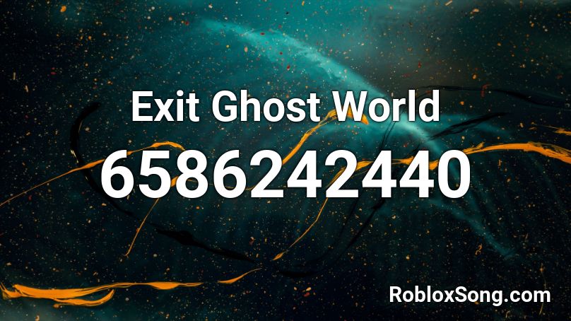 Exit Ghost World Roblox ID