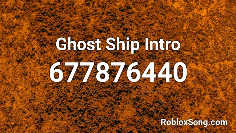 Ghost Ship Intro Roblox ID