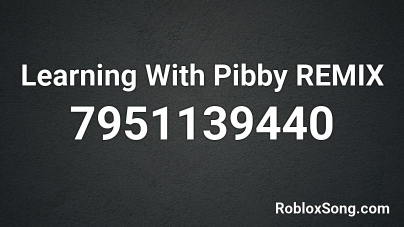 Learning With Pibby REMIX Roblox ID
