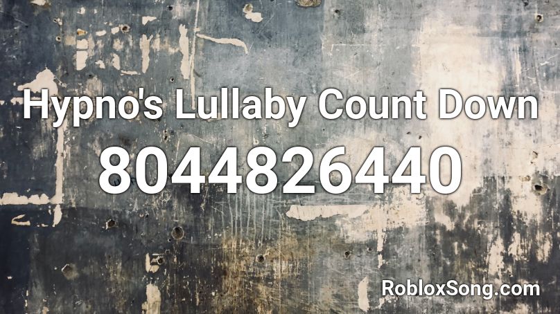 Hypno's Lullaby Count Down Roblox ID