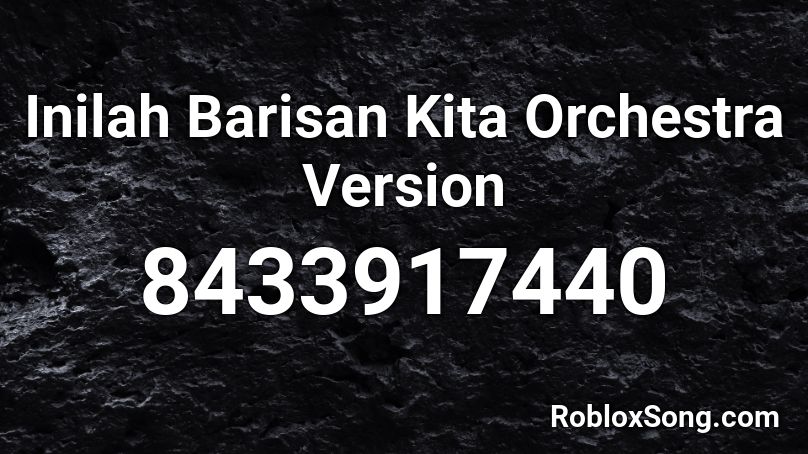 Inilah Barisan Kita Orchestra Version Roblox ID