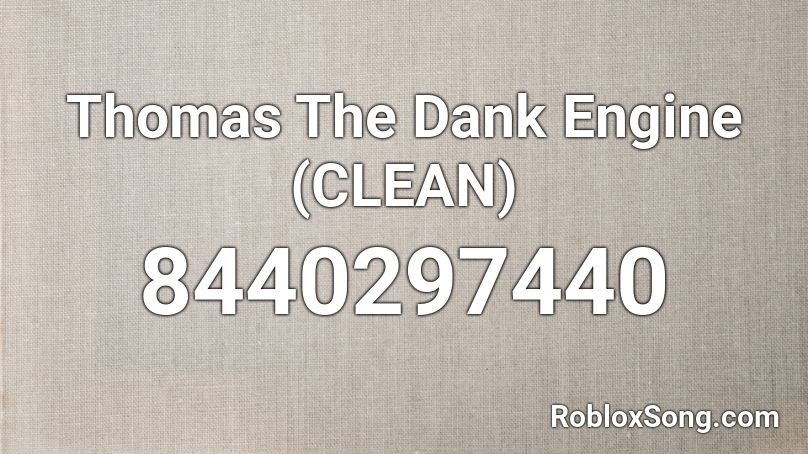 Thomas Da Dank Engine (CLEAN) Roblox ID