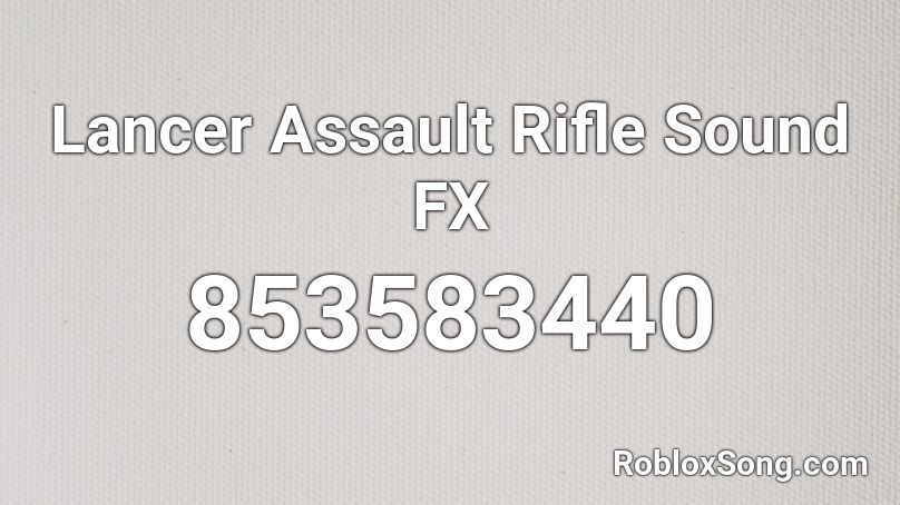 Lancer Assault Rifle Sound FX Roblox ID