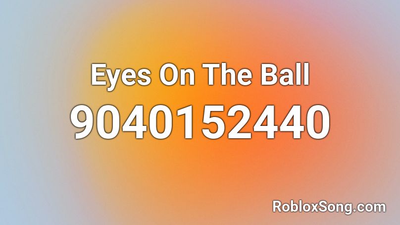 Eyes On The Ball Roblox ID