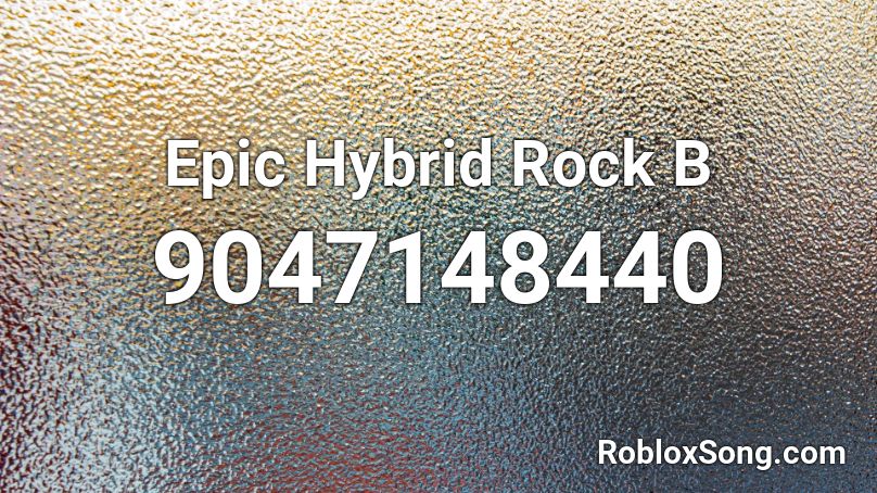 Epic Hybrid Rock B Roblox ID