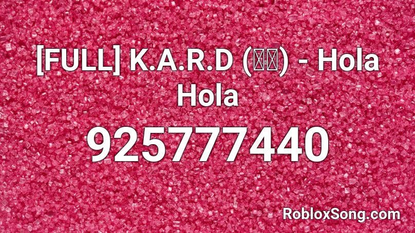 [FULL] K.A.R.D (카드) - Hola Hola Roblox ID