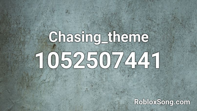 Chasing_theme Roblox ID