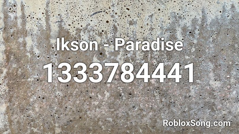 Ikson - Paradise Roblox ID