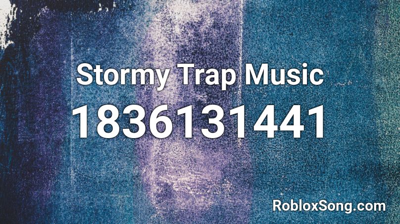 Stormy Trap Music Roblox ID