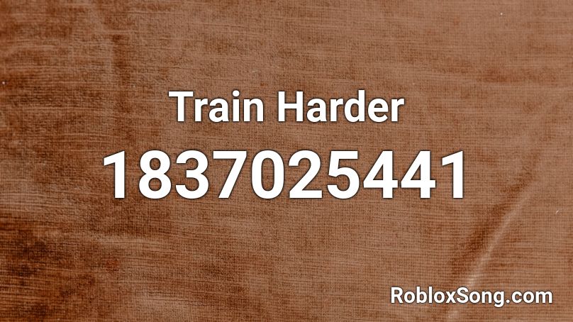 Train Harder Roblox ID