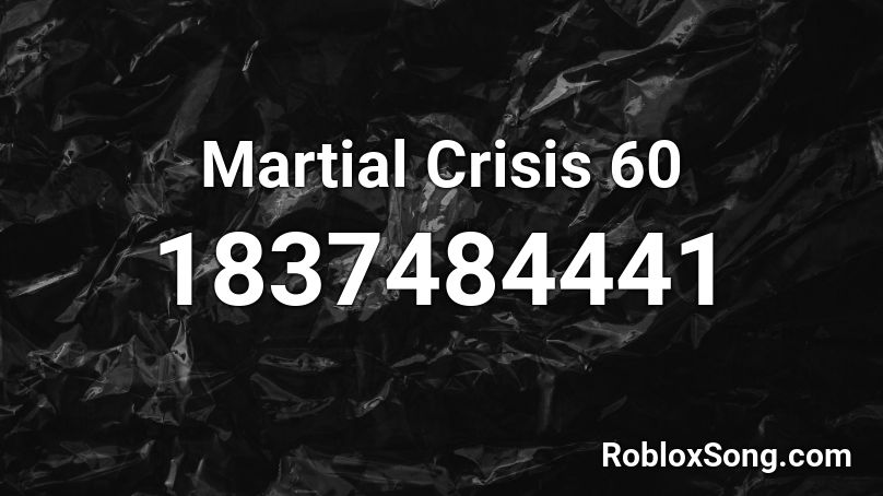 Martial Crisis 60 Roblox ID