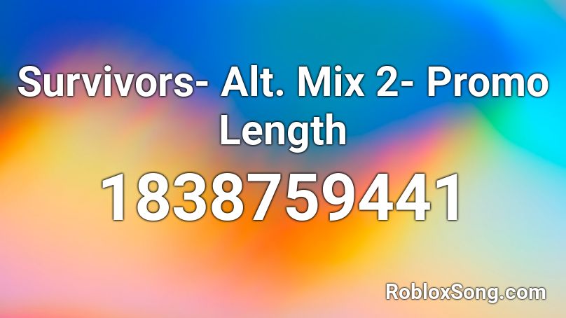 Survivors- Alt. Mix 2- Promo Length Roblox ID