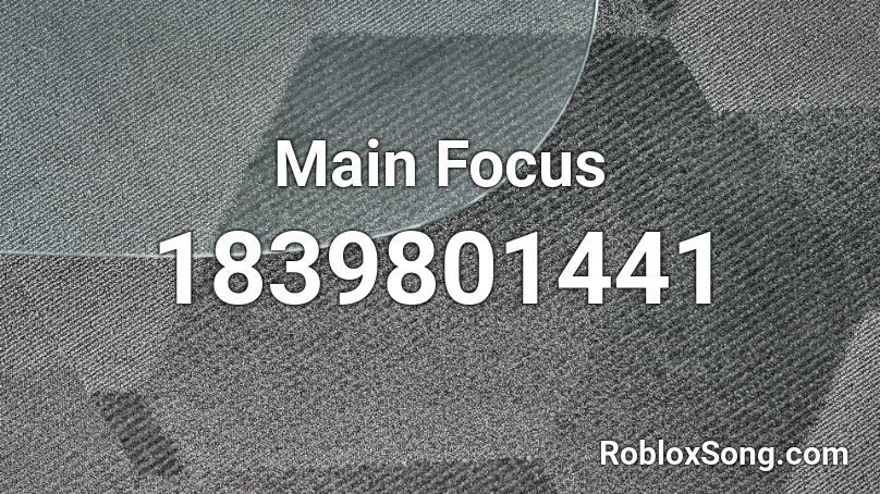 Main Focus Roblox ID