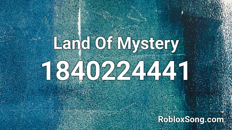 Land Of Mystery Roblox ID