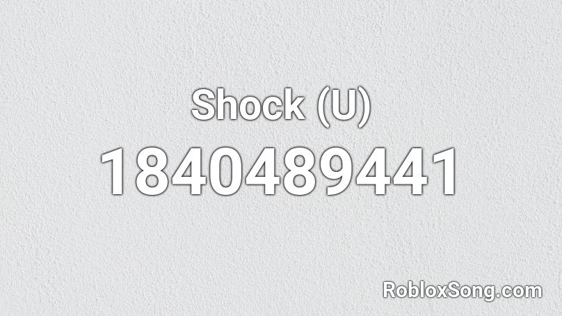 Shock (U) Roblox ID