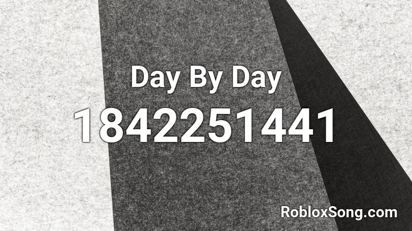 Day By Day Roblox ID