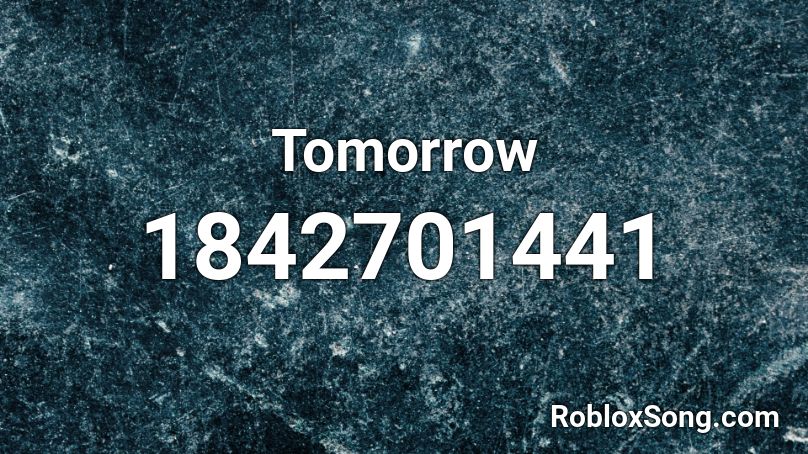 Tomorrow Roblox ID