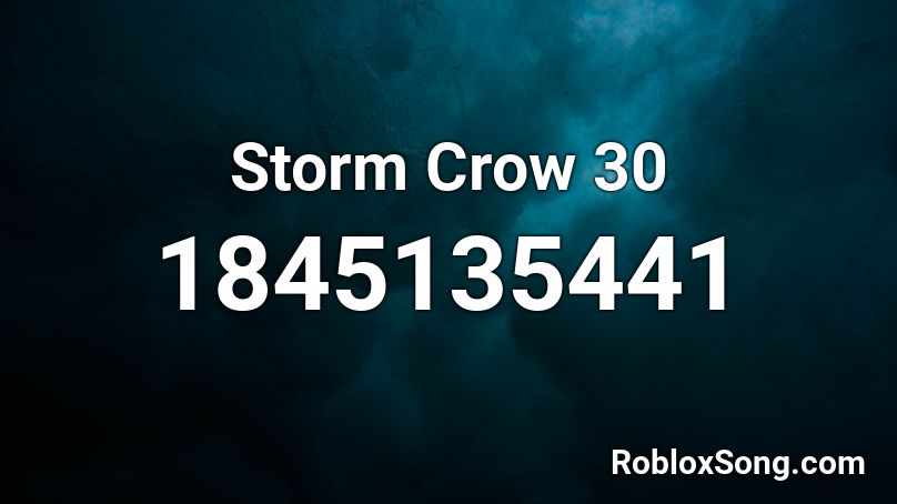 Storm Crow 30 Roblox ID