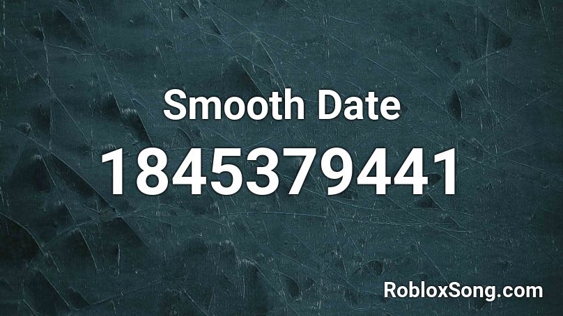 Smooth Date Roblox ID