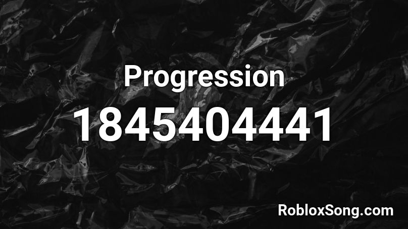 Progression Roblox ID