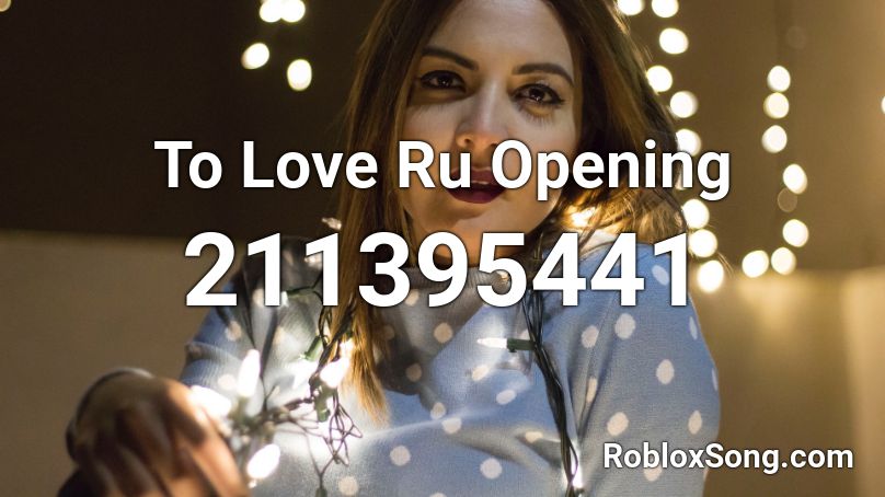 To Love Ru Opening Roblox ID