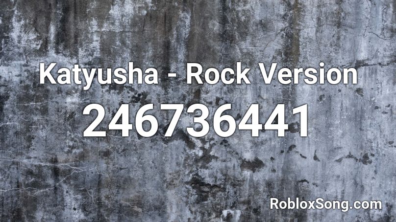 Katyusha Rock Version Roblox Id Roblox Music Codes 2589