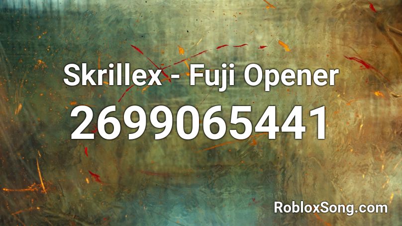 Skrillex - Fuji Opener Roblox ID