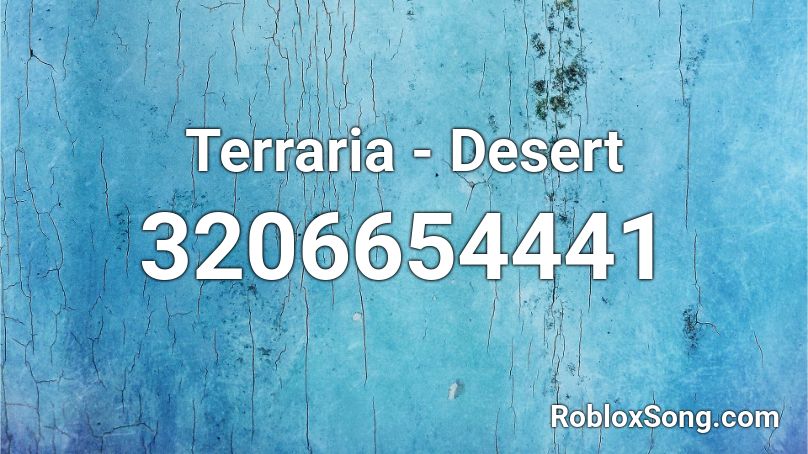 Terraria Desert Roblox Id Roblox Music Codes - roblox beat saber id