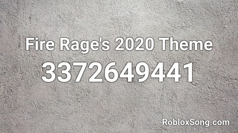 Fire Rage's 2020 Theme Roblox ID