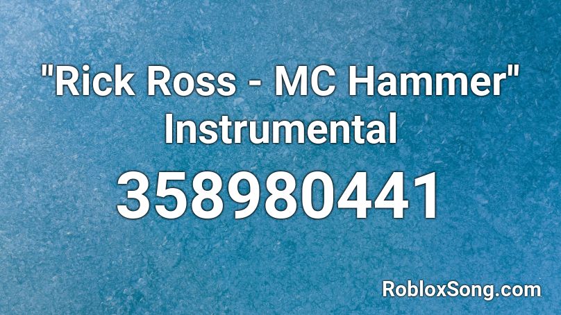 ''Rick Ross - MC Hammer'' Instrumental Roblox ID