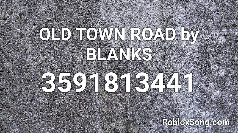 Old Town Road By Blanks Roblox Id Roblox Music Codes - music id for roblox old town road