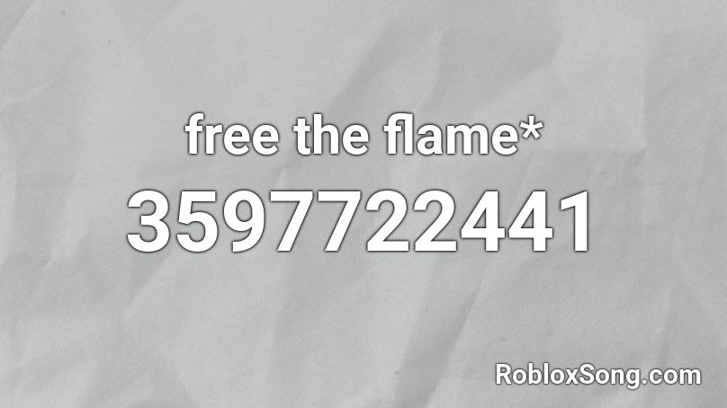 free the flame* Roblox ID