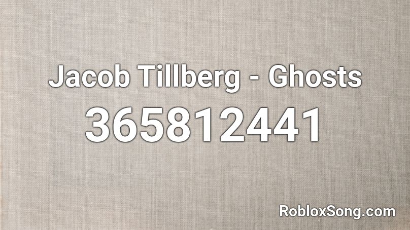 Jacob Tillberg - Ghosts Roblox ID