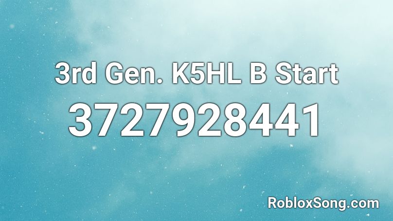 3rd Gen. K5HL B Start Roblox ID