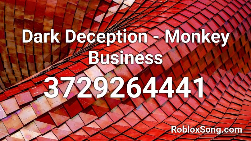 Dark Deception  - Monkey Business Roblox ID