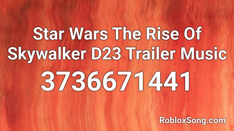 Star Wars The Rise Of Skywalker D23 Trailer Music Roblox Id Roblox Music Codes - skywalker song roblox id