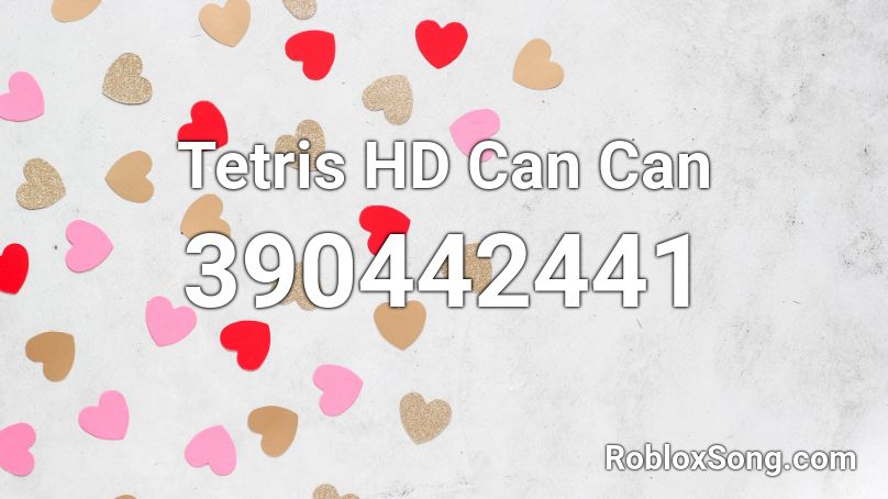 Tetris HD Can Can Roblox ID