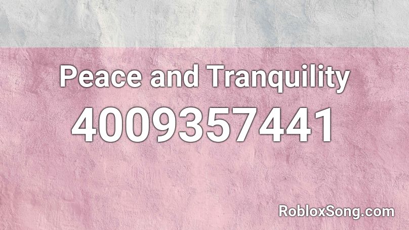 Peace and Tranquility Roblox ID