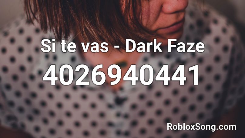 Si te vas - Dark Faze Roblox ID