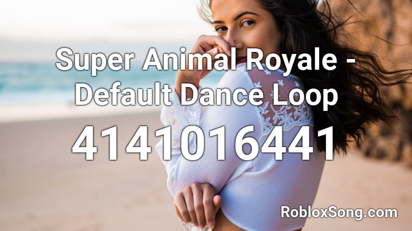 Super Animal Royale - Default Dance Loop Roblox ID